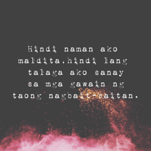 a black background with the words hindi naman ako maldita hindi lang talaga ako sanay sa mga gawain ng taong nagbat-batan