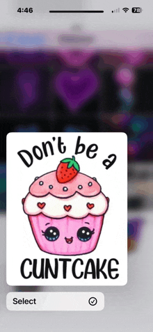 a phone screen shows a cupcake with a strawberry on top and the words " don 't be a cuntcake "