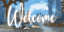 a blurred image with the words welcome written in white