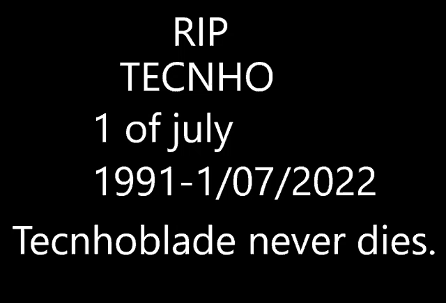 rip tecnho 1 of july 1991-01/07/2022 tecnoblade never dies