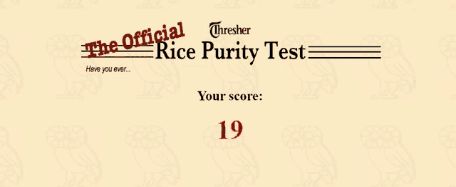 the official thresher rice purity test has a 19 score