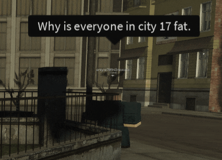 why is everyone in city 17 fat is written in a black speech bubble