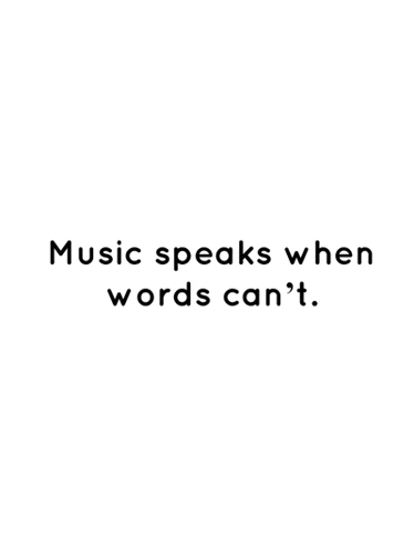 a quote that says `` music speaks when words can 't '' on a white background .