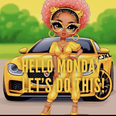 a cartoon of a woman standing in front of a yellow car with the words hello monday let 's do this