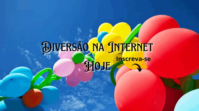 a bunch of colorful balloons with the words diversao na internet hoje written above them