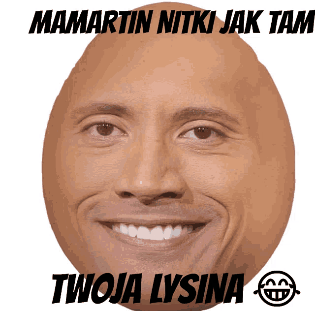 a picture of a man 's face with the words " twoja lysina " written below it