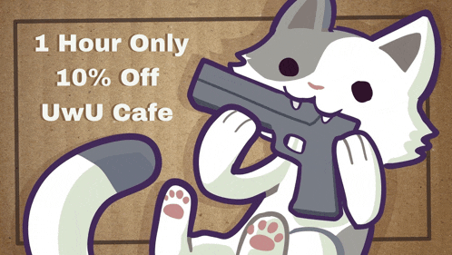 a cartoon cat holding a gun with the words 1 hour only 10 % off uwu cafe above it