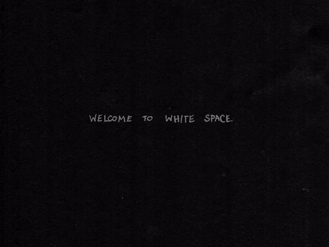 a black background with the words welcome to white space