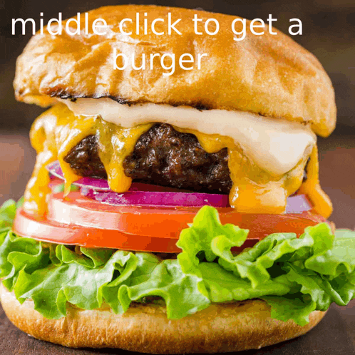 a hamburger with lettuce tomato and onions on a bun with the words middle click to get a burger above it