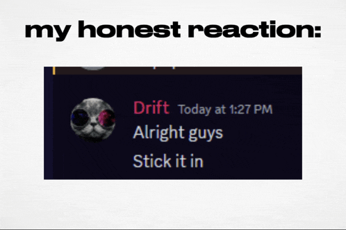 a screenshot of a chat with drift saying " alright guys stick it in "