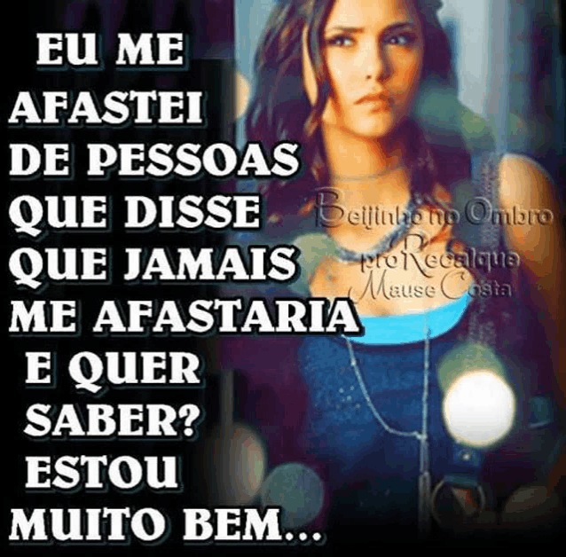 a picture of a woman with a caption that says eu me afastei de pessoas que disse que jamais me afastaria