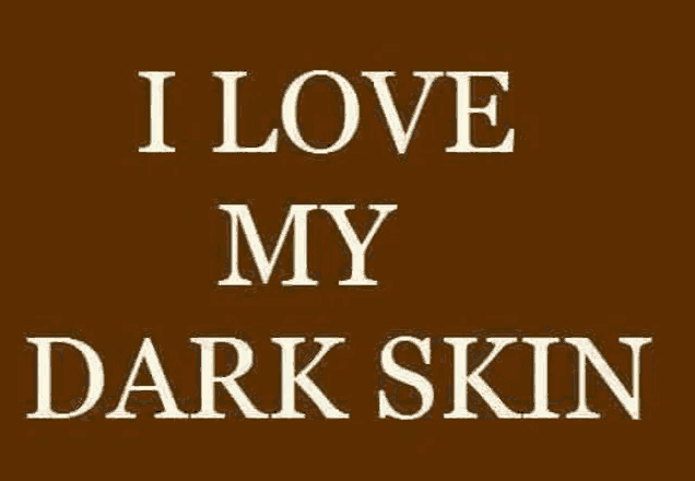 a brown background with the words `` i love my dark skin '' written on it .