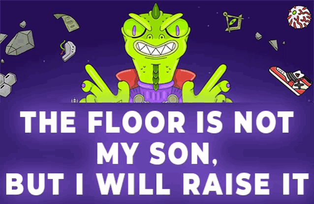 a poster that says " the floor is not my son "