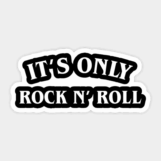 a sticker that says it 's only rock n ' roll on it