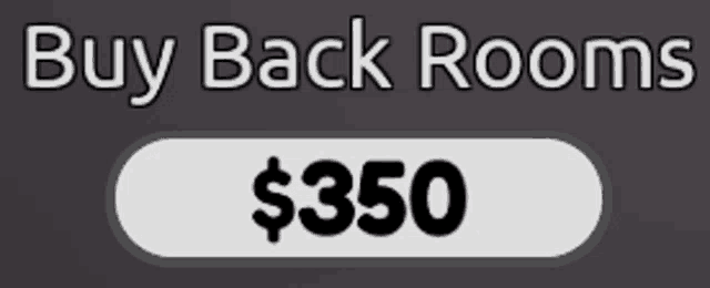 a white button that says buy back rooms $ 350