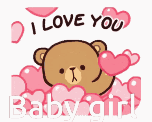 a teddy bear is surrounded by pink hearts and says `` i love you baby girl ''