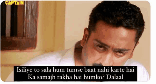 a man in a white shirt with the words isiliye to sala hum tumse baat nahi karte hai ka samajh rakha hai humko dalaal