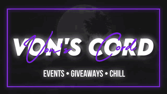 a sign that says von 's cord events giveaways chill on it