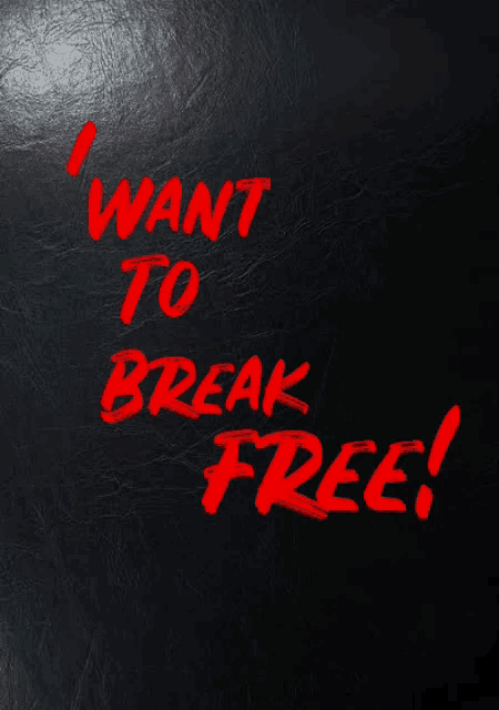 a black background with the words " i want to break free " in red