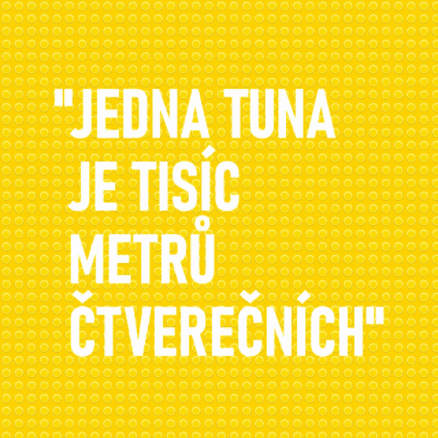 a yellow background with white text that says " jedna tuna je tisic metru čtvrtecnich "