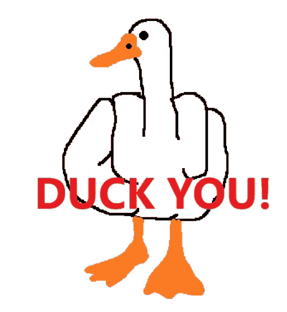 a drawing of a duck with the words duck you in red