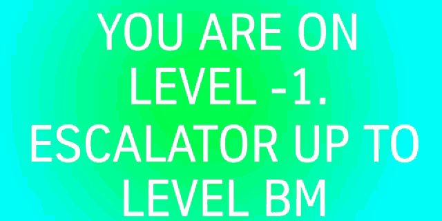 a green and blue background with the words you are on level -1 escalator up to level bm