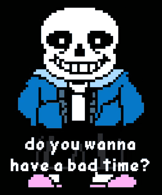 a pixel art of a skeleton with the words " do you wanna have a bad time "