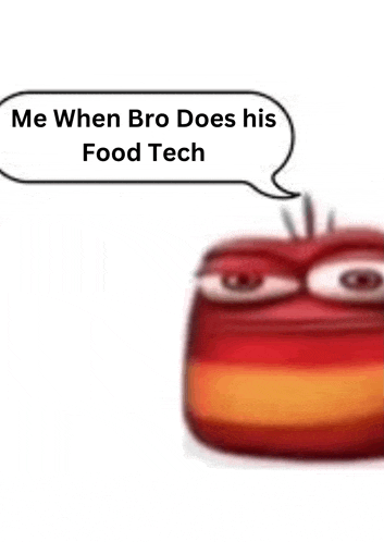 a cartoon worm with a speech bubble that says me when bro does his food tech