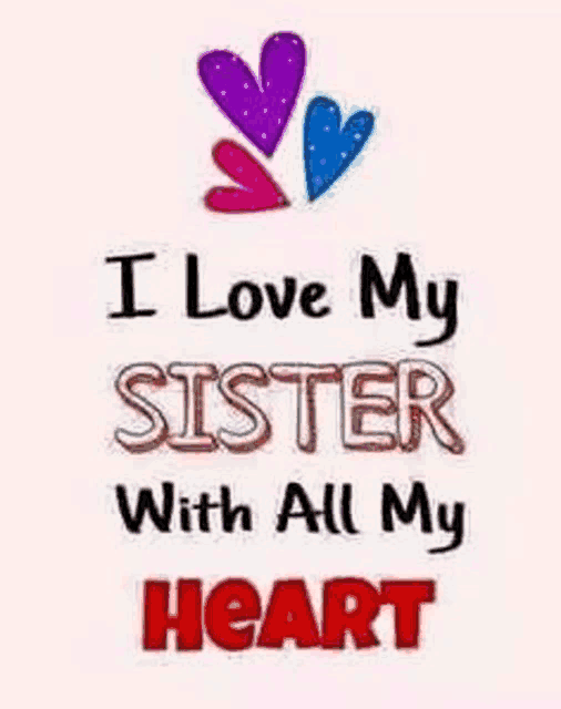 a poster that says `` i love my sister with all my heart ''