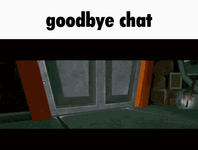 a picture of a door with the words goodbye chat on it