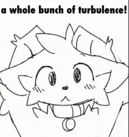 a black and white drawing of a cat with the words `` a whole bunch of turbulence '' written below it .