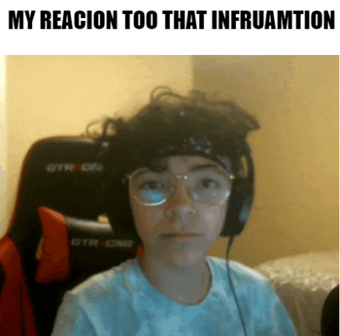 a boy wearing glasses and headphones with the caption " my reaction too that infruamination "