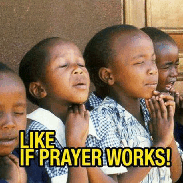 a group of children are praying with the words like if prayer works !