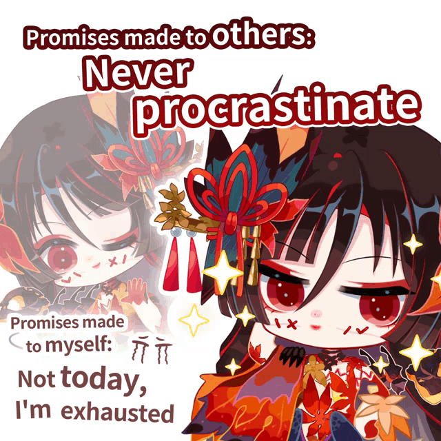 a poster that says promises made to others never procrastinate promises made to myself : not today i 'm exhausted