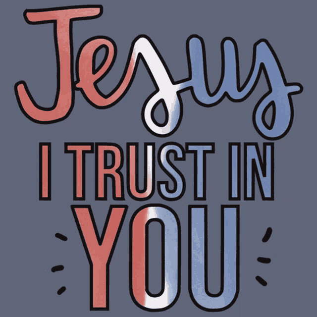 jesus i trust in you is written in red white and blue