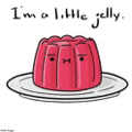 a cartoon drawing of a jelly on a plate with the words `` i 'm a little jelly '' .