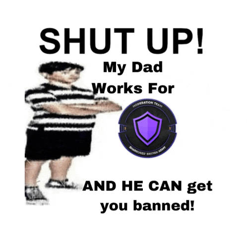 a poster that says " shut up my dad works for "