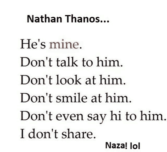 a quote from nathan thanos that says he 's mine don 't talk to him