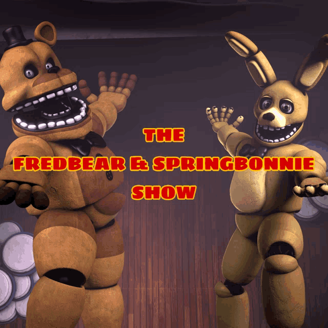 a poster for the fredbear & springbonnie show with a bear and a bunny