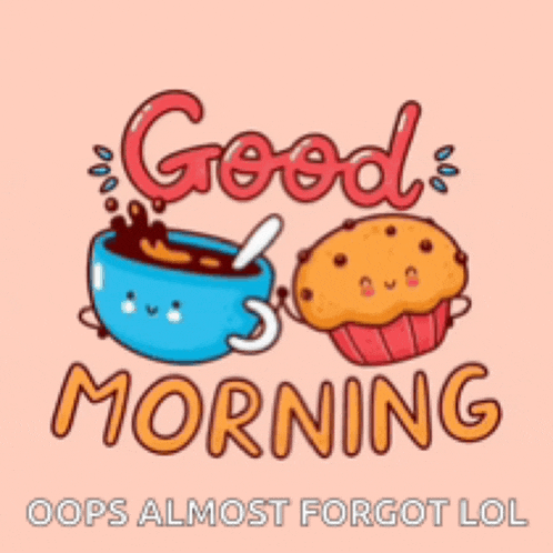 a cup of coffee and a cupcake with the words `` good morning oops almost forgot lol ''