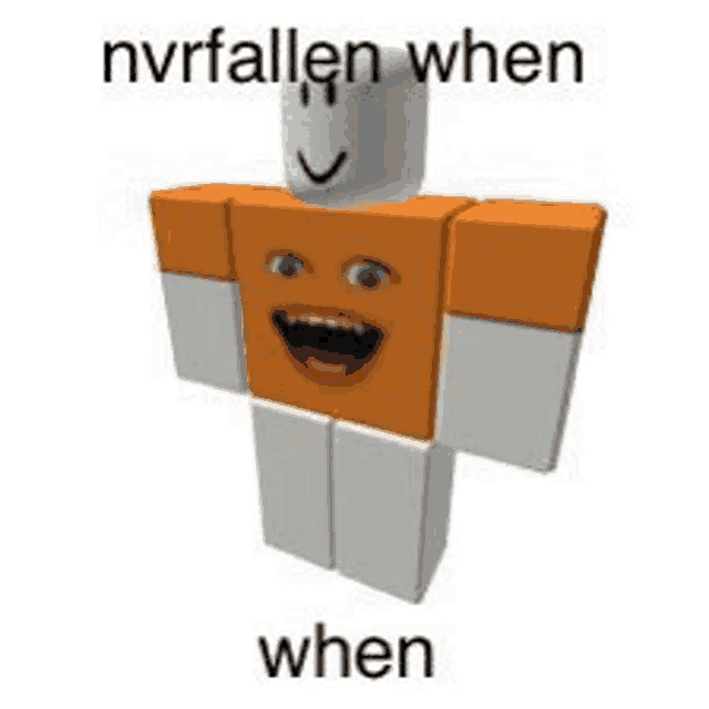 a picture of a roblox character with a face and the words nvrfallen when when