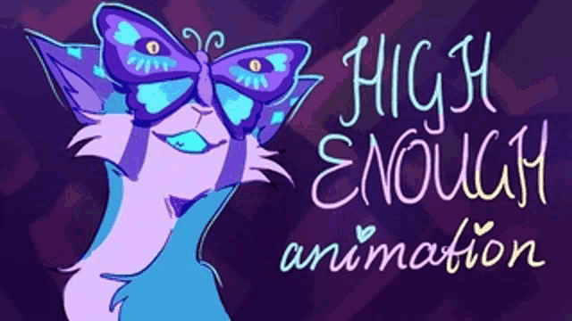 a drawing of a cat with a butterfly on its head with the words high enough animation below it