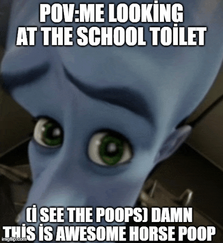 a cartoon character with a caption that says " pov me looking at the school toilet "