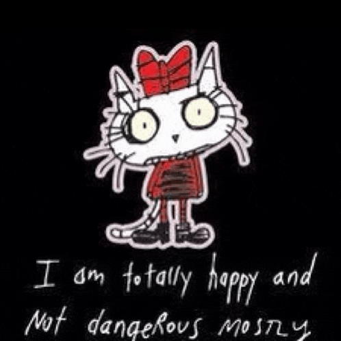 a cartoon cat with a red bow on its head and a quote that says `` i am totally happy and not dangerous mostly ''