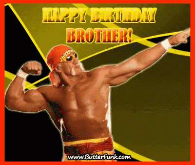 a picture of hulk hogan with the words happy birthday brother written on it