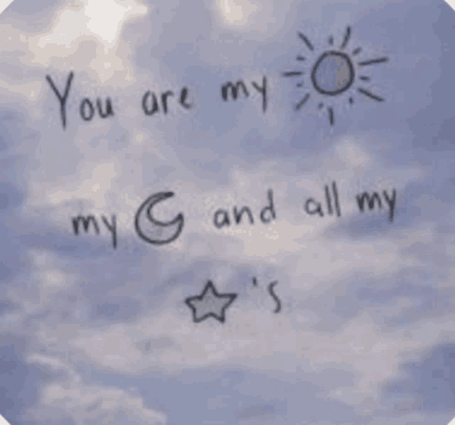 you are my my g and all my 's is written in the sky