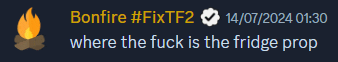 bonfire #fixtf2 where the fuck is the fridge prop 14/07/2024 01:30