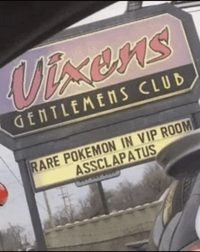 a sign for vixens gentlemen 's club says rare pokemon in vip room assclapatus