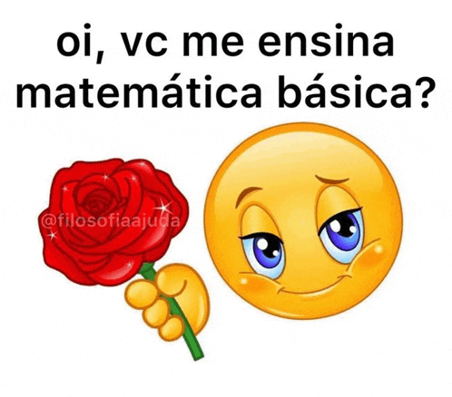 a smiley face holding a red rose with the words oi vc me ensina matematica basica