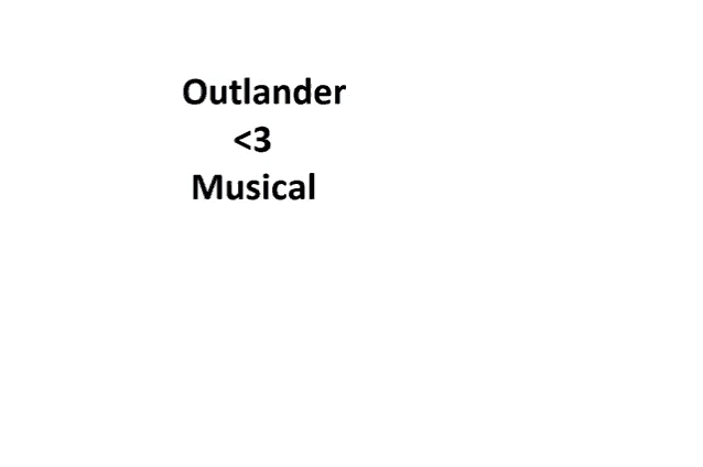 outlander < 3 musical is written on a white background